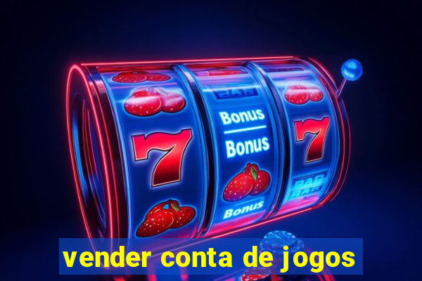 vender conta de jogos